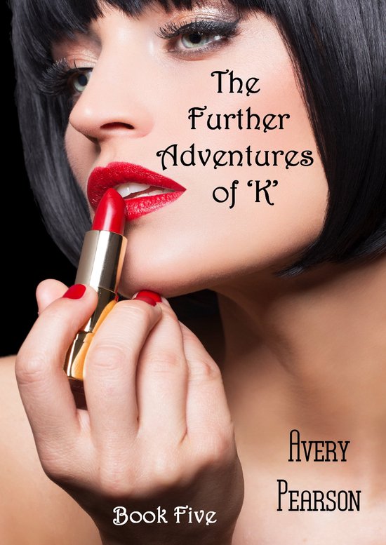 The Further Adventures of 'K' 5 - The Further Adventures of 'K' Book Five