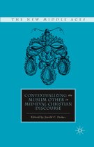 The New Middle Ages- Contextualizing the Muslim Other in Medieval Christian Discourse