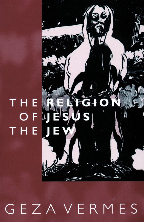 Boekomslag: 'The Religion of Jesus the Jew' door Geza Vermes. Afbeelding van een geabstraheerde figuur die Jezus voorstelt, met tekst.
