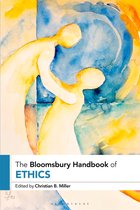 Bloomsbury Handbooks - The Bloomsbury Handbook of Ethics