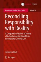 International Criminal Justice Series 33 - Reconciling Responsibility with Reality