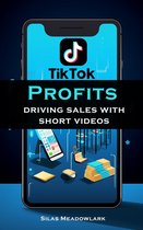 TikTok Profits: Driving Sales With Short Videos