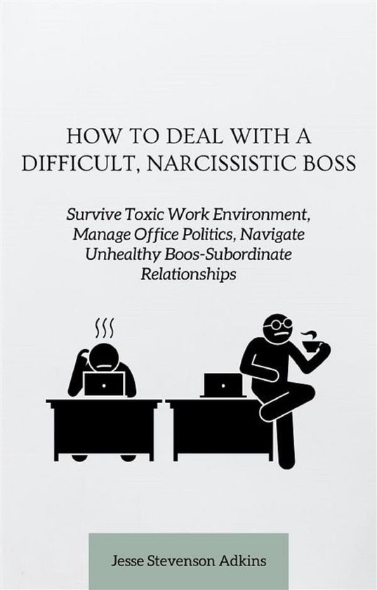 How to Deal with a Difficult, Narcissistic Boss