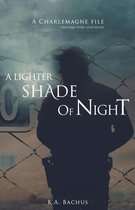 The Charlemagne Files 1 - A Lighter Shade of Night