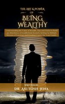 Wealth - The Art And Power of Being Wealthy