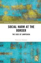 Routledge Studies in Criminal Justice, Borders and Citizenship- Social Harm at the Border