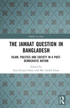 Politics in Asia-The Jamaat Question in Bangladesh