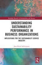 Routledge Research in Sustainability and Business- Understanding Sustainability Performance in Business Organizations