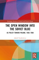 Routledge Histories of Central and Eastern Europe-The Open Window into the Soviet Bloc