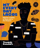 My Everyday Lagos Kitchen: Nigerian Cooking at Home and in the Diaspora [a Cookbook]