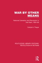 Routledge Library Editions: Revolution in Vietnam- War By Other Means