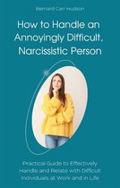 How to Handle an Annoyingly Difficult, Narcissistic Person