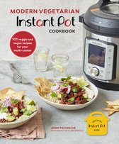 Modern Vegetarian Instant Pot(r) Cookbook: 101 Veggie and Vegan Recipes for Your Multi-Cooker