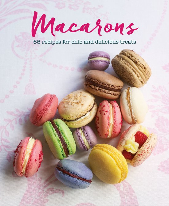 Macarons: 65 Recipes for Chic and Delicious Treats - cover