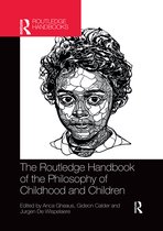 Routledge Handbooks in Philosophy-The Routledge Handbook of the Philosophy of Childhood and Children