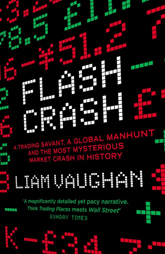 Flash Crash A Trading Savant, a Global Manhunt and the Most  ... - cover