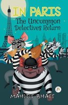 IN PARIS The Uncommon Detectives Return