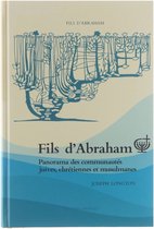 Fils d'Abraham: panorama des communautés juives,chrétiennes et musulmanes