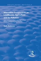 Routledge Revivals- Alternative Perspectives on Livelihoods, Agriculture and Air Pollution