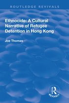 Routledge Revivals- Ethnocide: A Cultural Narrative of Refugee Detention in Hong Kong