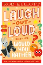 Laugh-Out-Loud Jokes for Kids- Laugh-Out-Loud: Would You Rather