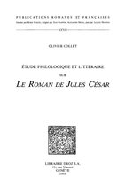 Publications Romanes et Françaises - Etude philologique et littéraire sur "Le Roman de Jules César"