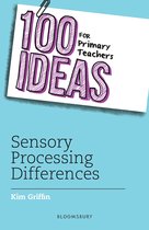100 Ideas for Teachers- 100 Ideas for Primary Teachers: Sensory Processing Differences