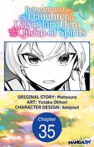 Reincarnated as the Daughter of the Legendary Hero and the Queen of Spirits CHAPTER SERIALS 35 - Reincarnated as the Daughter of the Legendary Hero and the Queen of Spirits #035
