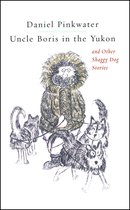 Uncle Boris In The Yukon And Other Shaggy Dog Stories