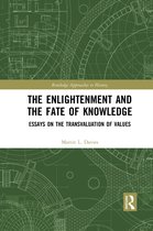 Routledge Approaches to History-The Enlightenment and the Fate of Knowledge