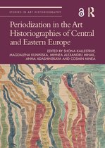 Studies in Art Historiography- Periodization in the Art Historiographies of Central and Eastern Europe