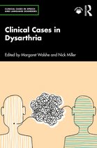 Clinical Cases in Speech and Language Disorders- Clinical Cases in Dysarthria