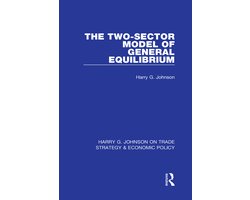 Harry G. Johnson on Trade Strategy & Economic Policy-The Two-Sector Model of General Equilibrium
