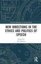 Political Philosophy for the Real World- New Directions in the Ethics and Politics of Speech