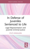 Routledge Contemporary Issues in Criminal Justice and Procedure- In Defense of Juveniles Sentenced to Life