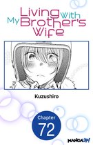 Living With My Brother's Wife CHAPTER SERIALS 72 - Living With My Brother's Wife #072