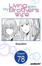 Living With My Brother's Wife CHAPTER SERIALS 78 - Living With My Brother's Wife #078