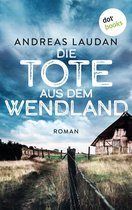 Die Tote aus dem Wendland - oder: Das weiße Mädchen