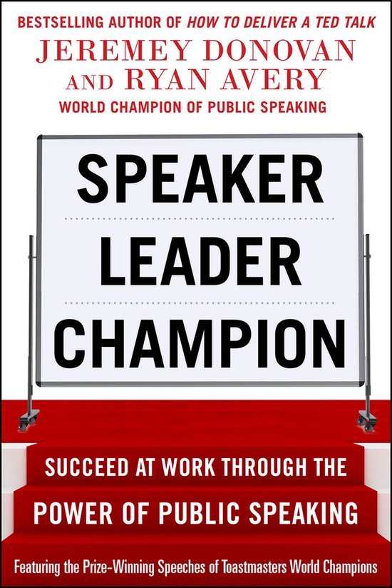 Speaker, Leader, Champion: Succeed At Work Through The Power - cover
