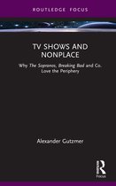 Routledge Focus on Television Studies- TV Shows and Nonplace