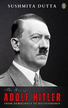 The Rise of Adolf Hitler: From Democracy to Dictatorship