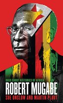 Ohio Short Histories of Africa - Robert Mugabe