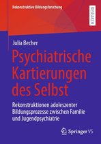 Rekonstruktive Bildungsforschung 44 - Psychiatrische Kartierungen des Selbst