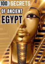 One Hundred Secrets of Ancient Egypt