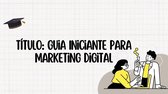 marketing 1 - : Guia Iniciante para Marketing Digital