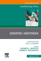 The Clinics: Internal Medicine Volume 37-3 - Geriatric Anesthesia,An Issue of Anesthesiology Clinics