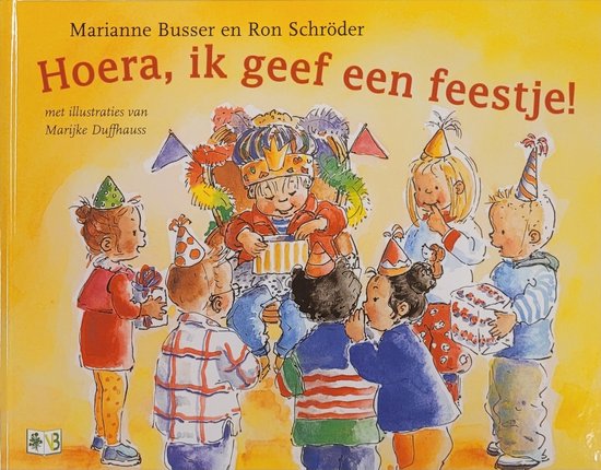 Hoera, ik geef een feestje, Marianne Busser en Ron Schroder