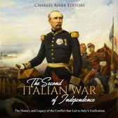 Second Italian War of Independence, The: The History and Legacy of the Conflict that Led to Italy’s Unification