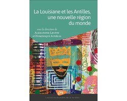 Ecrivains de la Caraïbe - La Louisiane et les Antilles, une nouvelle région du monde