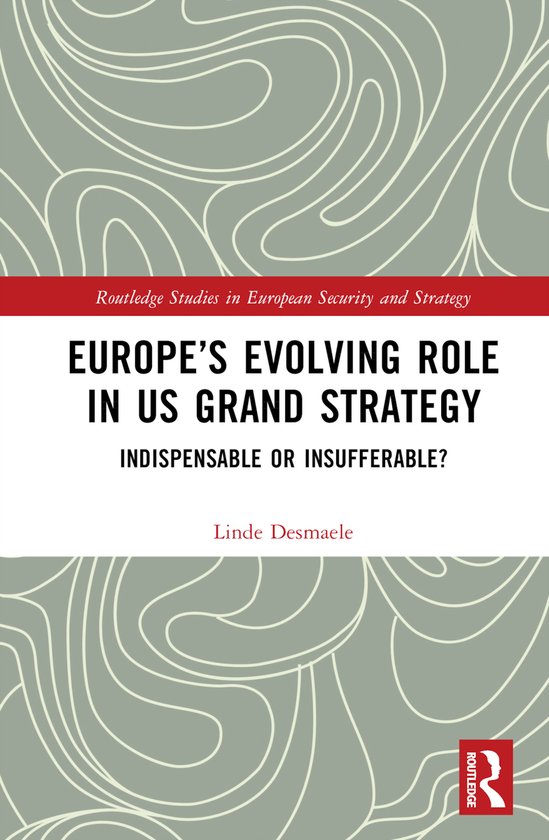Routledge Studies in European Security and Strategy- Europe’s Evolving Role in US Grand Strategy